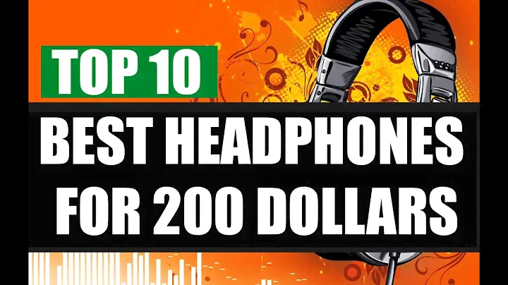 Top 10 Best Headphones for 200 Dollars